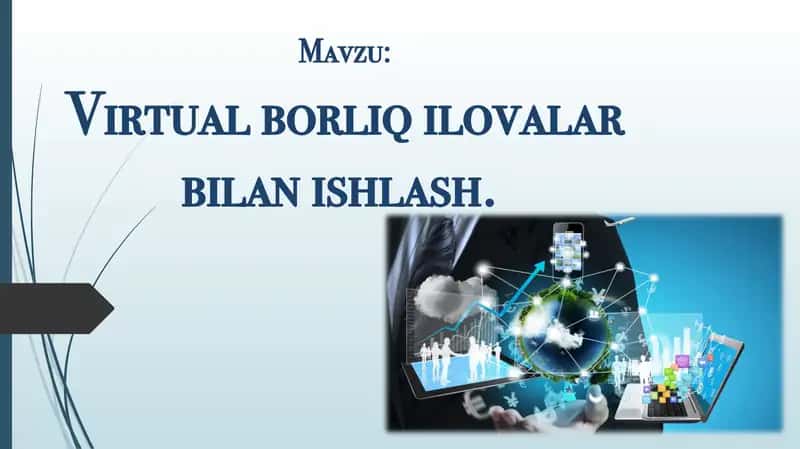 Virtual borliq ilovalar bilan ishlash 1