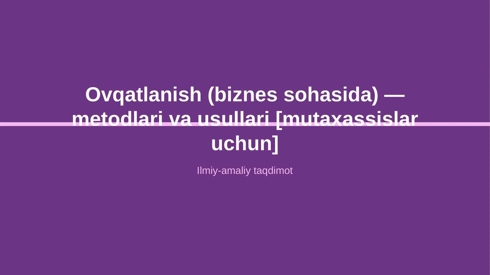 Ovqatlanish (biznes sohasida) — metodlari va usullari [mutaxassislar uchun] 1