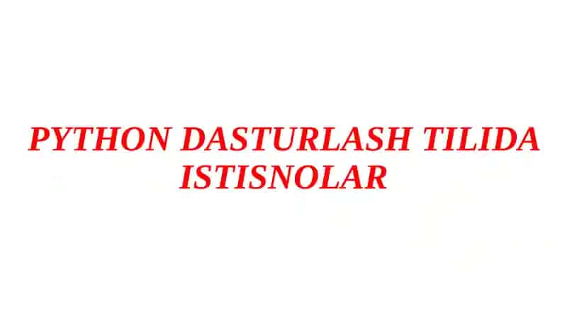 Python dasturlash tilida istisnolar