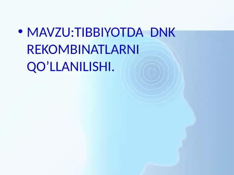 Tibbiyotda DNK rekombinatlarini qo'llanilishi 1