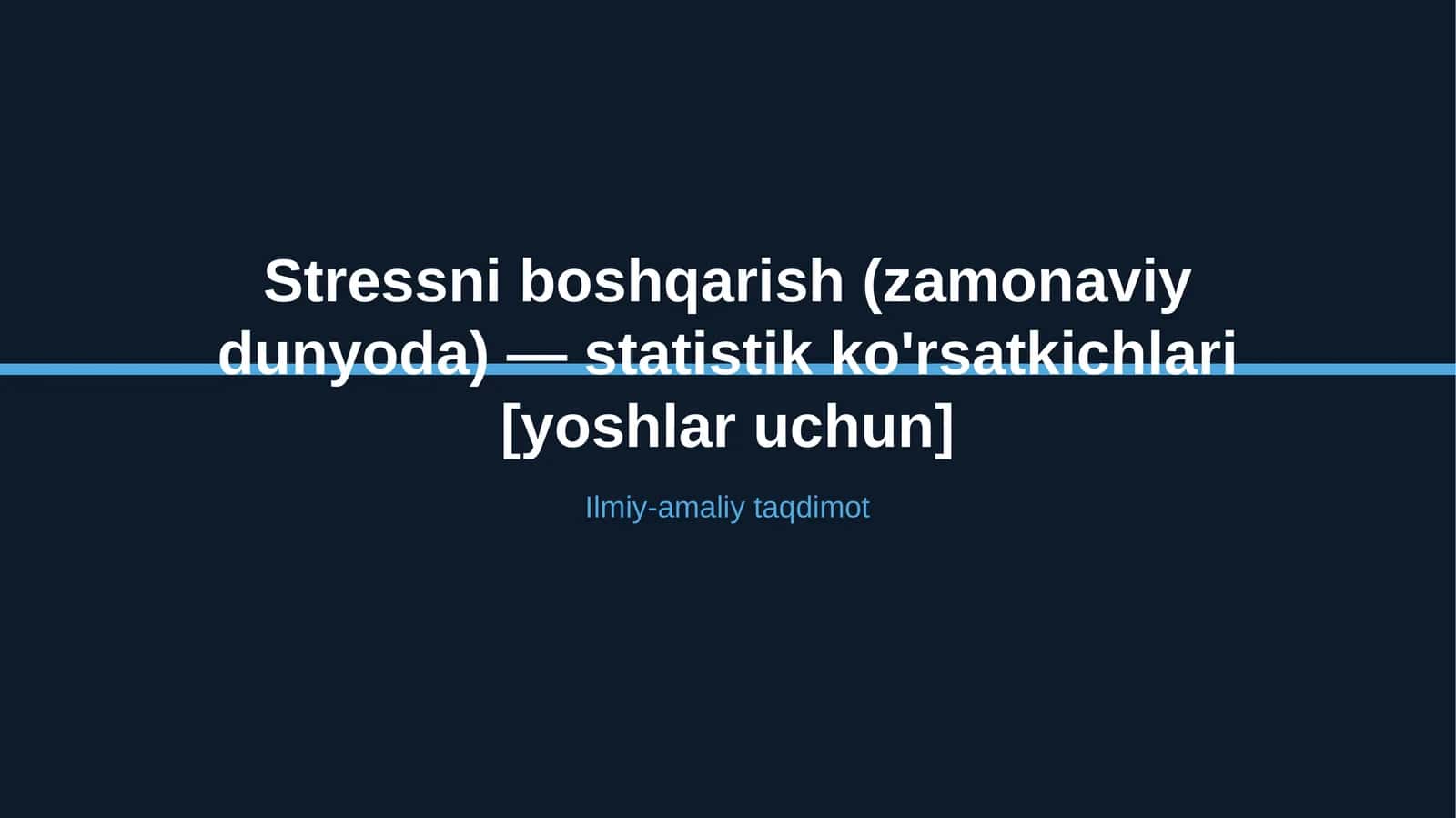 Stressni boshqarish (zamonaviy dunyoda) — statistik ko'rsatkichlari [yoshlar uchun] 1
