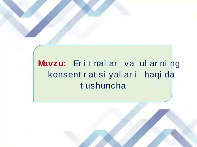 Eritmalar va ularning konsentratsiyalari haqida tushuncha