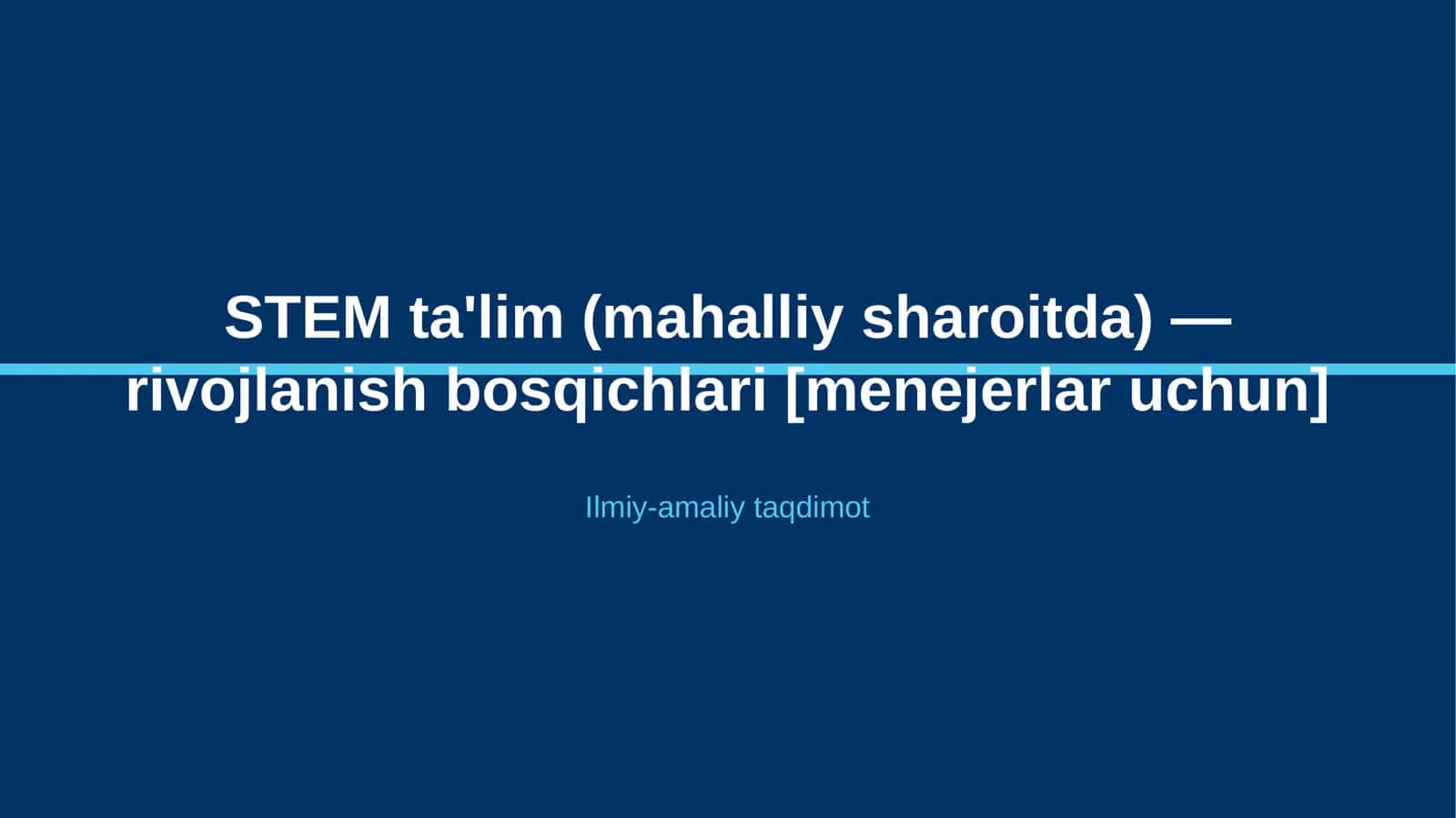 STEM ta'lim (mahalliy sharoitda) — rivojlanish bosqichlari [menejerlar uchun] 1
