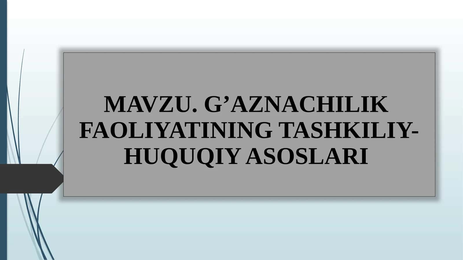 G’AZNACHILIK FAOLIYATINING TASHKILIY-HUQUQIY ASOSLARI 1