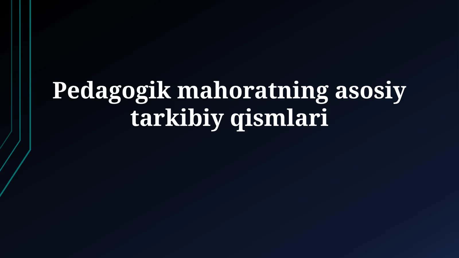 Pedagogik mahoratning asosiytarkibiyqismlari 1