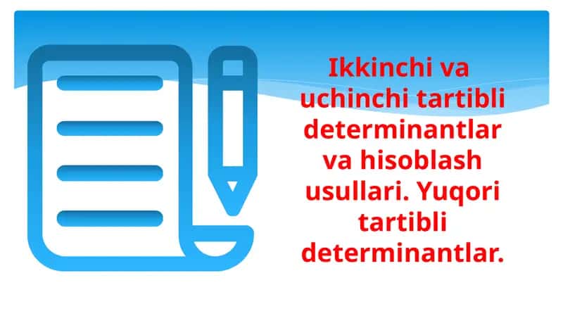 Ikkinchi va uchinchi tartibli determinantlar 1