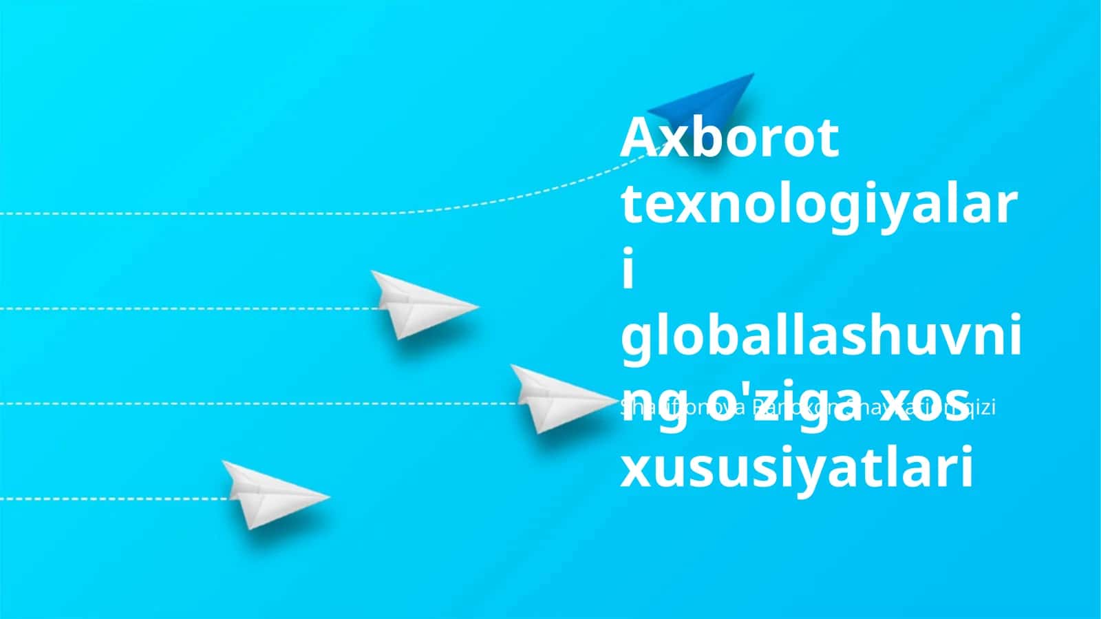 Axborot texnologiyalari globallashuvning o'ziga xos xususiyatlari 1