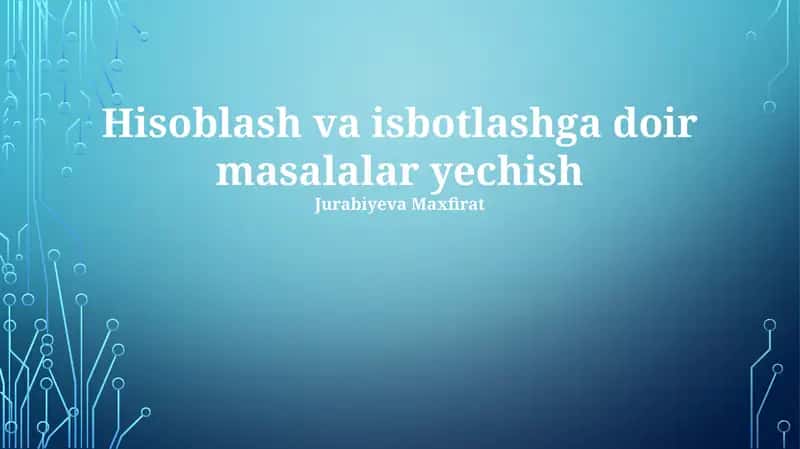 Hisoblash va isbotlashga doir masalalar yechish 1