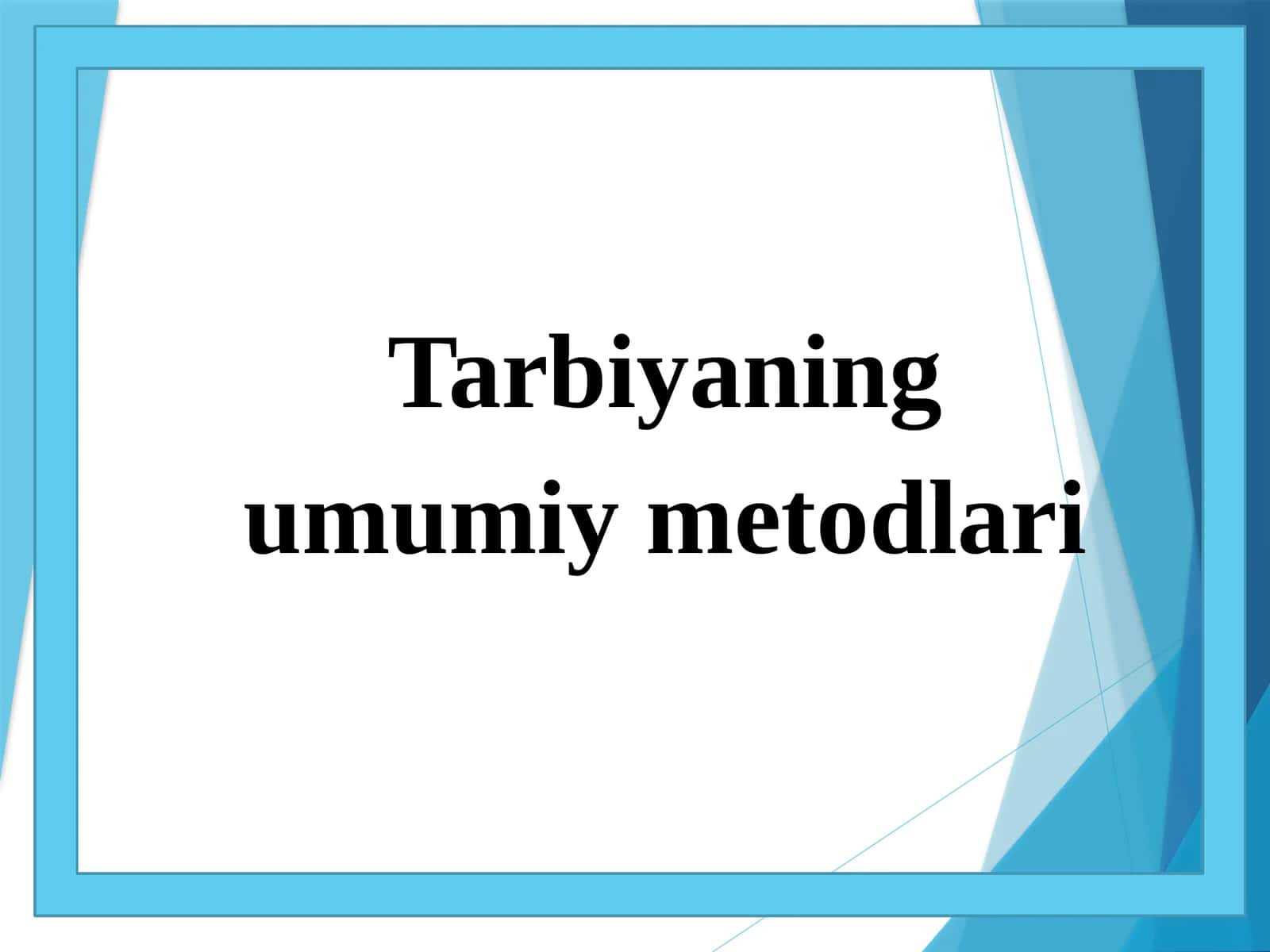 Tarbiyaning umumiy metodlari 1