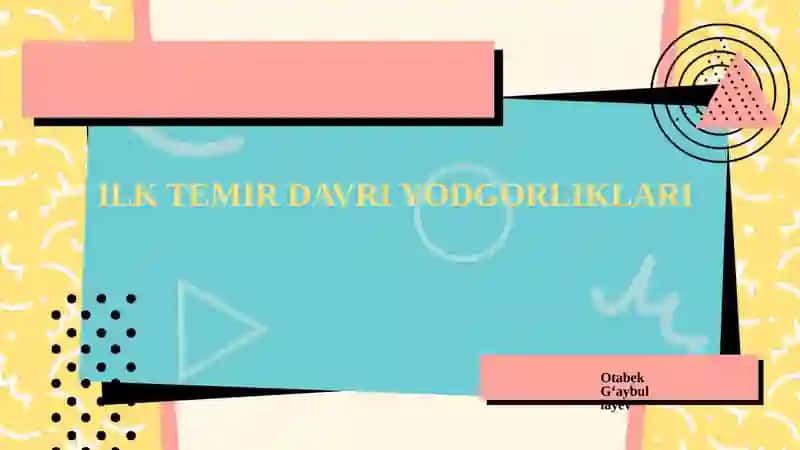 ILK TEMIR DAVRI YODGORLIKLARI 1