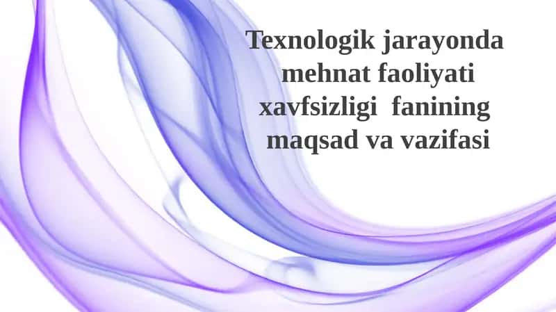 Texnologik jarayonlarda mehnat xavfsizligi 1