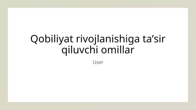 Qobiliyat rivojlanishiga taʼsir qiluvchi omillar 1