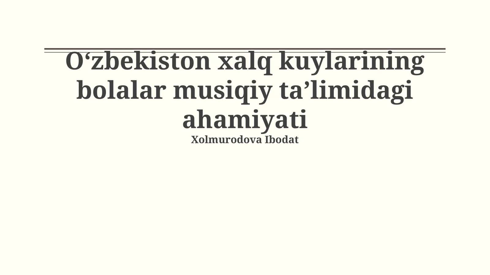 Oʻzbekiston xalq kuylarining bolalar musiqiy taʼlimidagi ahamiyati 1