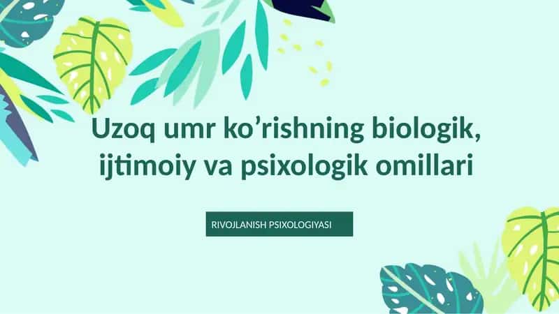 Uzoq umr ko’rishning biologik, ijtimoiy va psixologik omillari 1