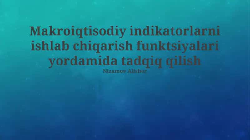 Makroiqtisodiy indikatorlarni ishlab chiqarish funktsiyalari yordamida tadqiq qilish 1
