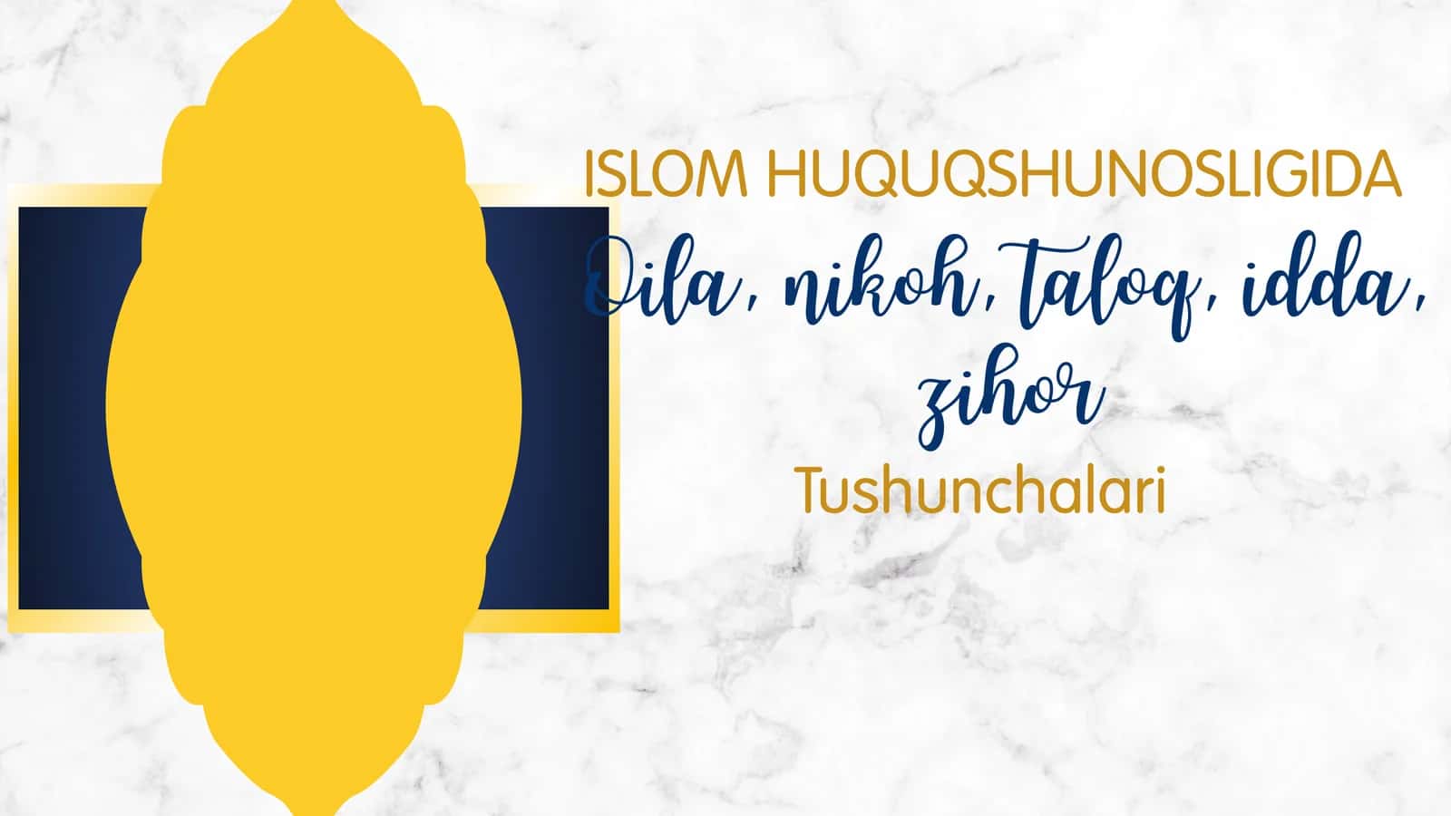 Islom huquqshunosligida oila, nikoh, taloq, idda, zihor tushunchalarini taʼriflash va taqdimot tayyorlash 1