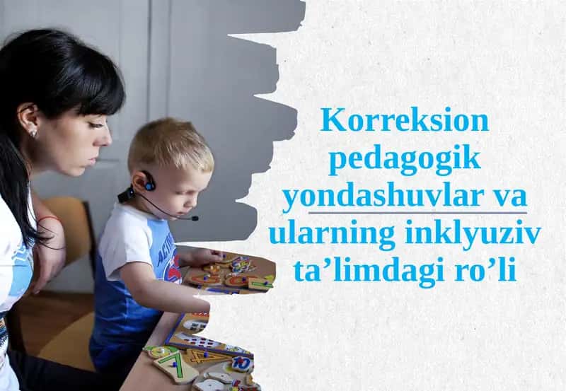 Korreksionpedagogikyondashuvlar va ularning inklyuziv ta’limdagi ro’li 1
