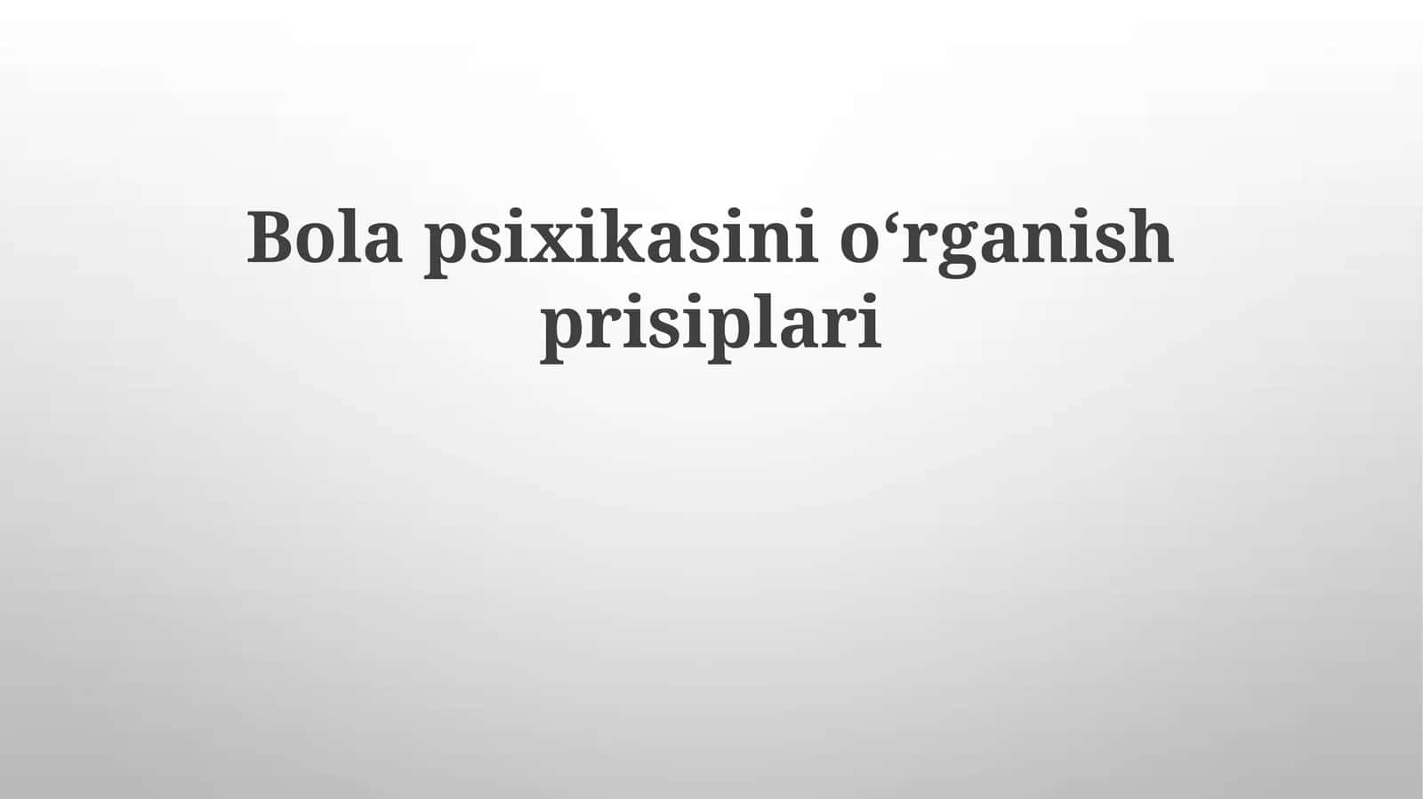Bolapsixikasinioʻrganishprisiplari 1