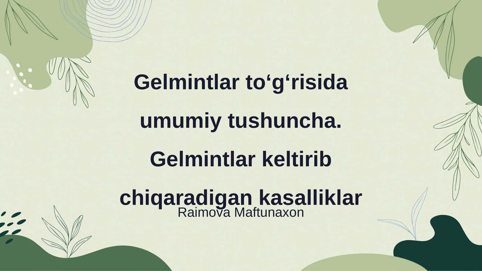 Gelmintlar toʻgʻrisida umumiy tushuncha. Gelmintlar keltirib chiqaradigan kasalliklar 1