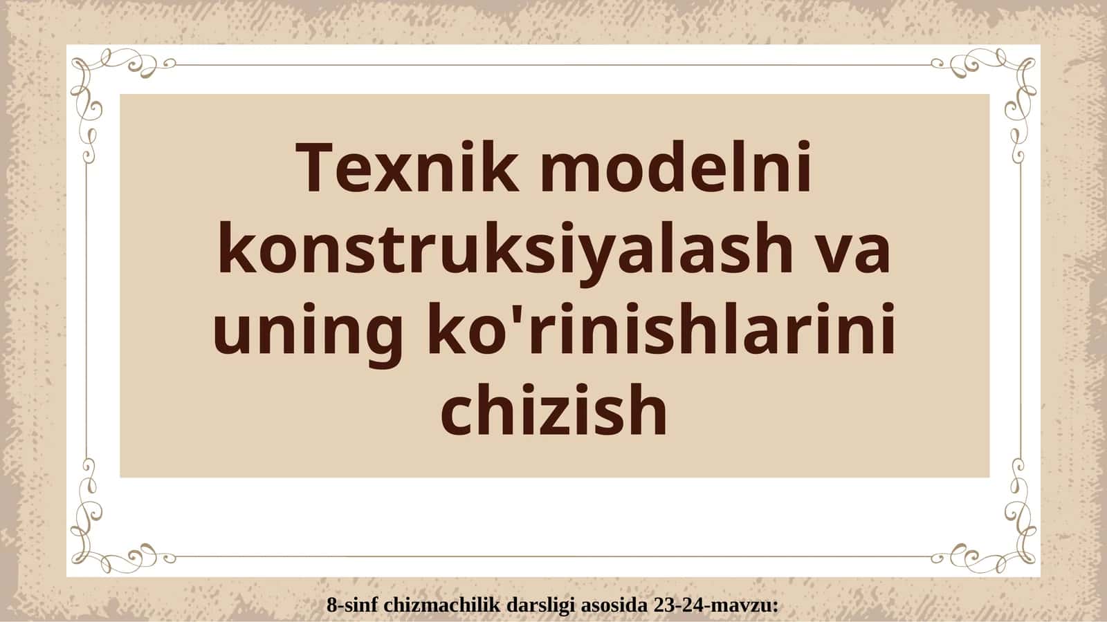 Texnik modelni konstruksiyalash va uning ko'rinishlarini chizish 1