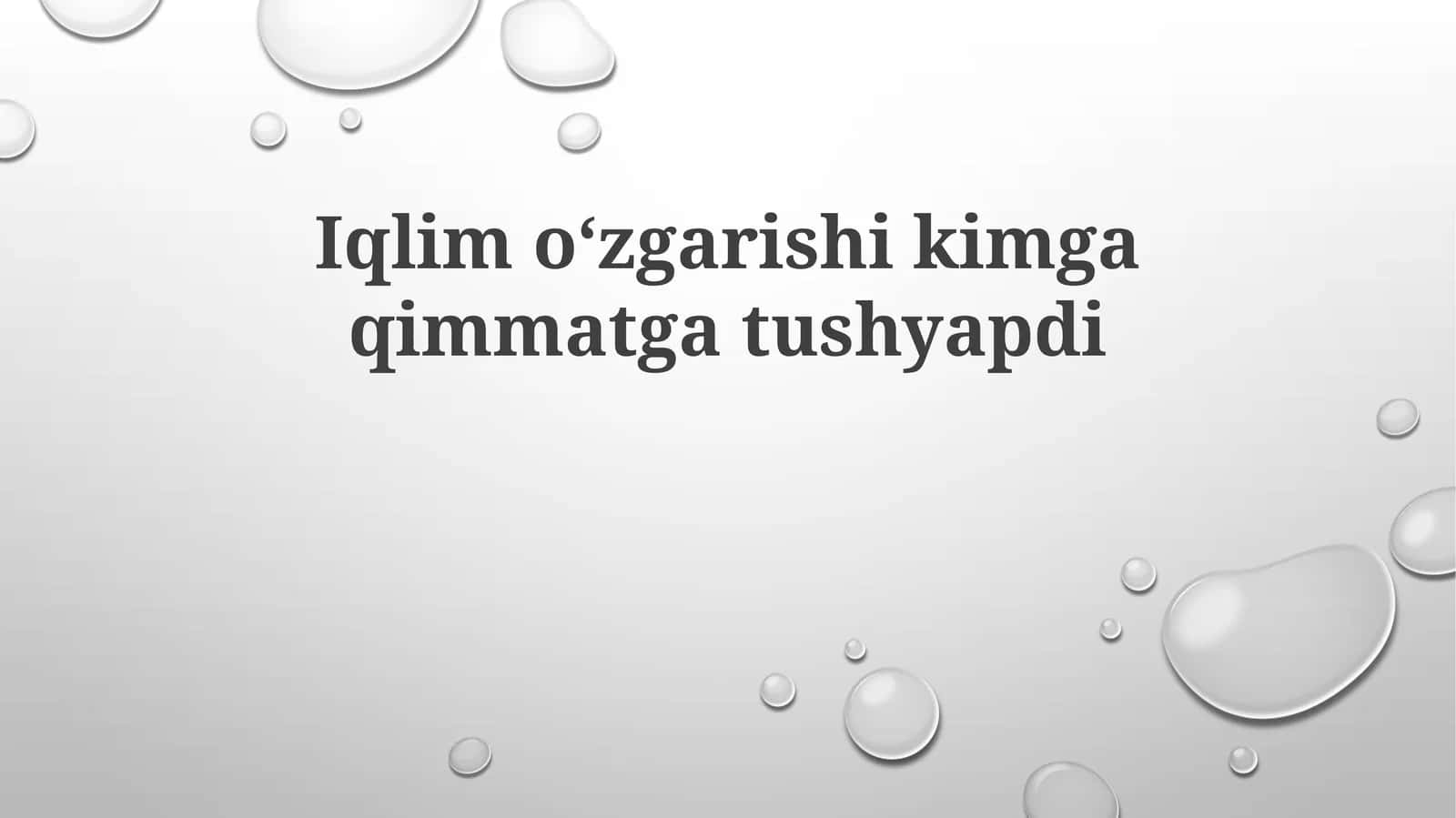 Iqlimoʻzgarishikimgaqimmatgatushyapdi 1