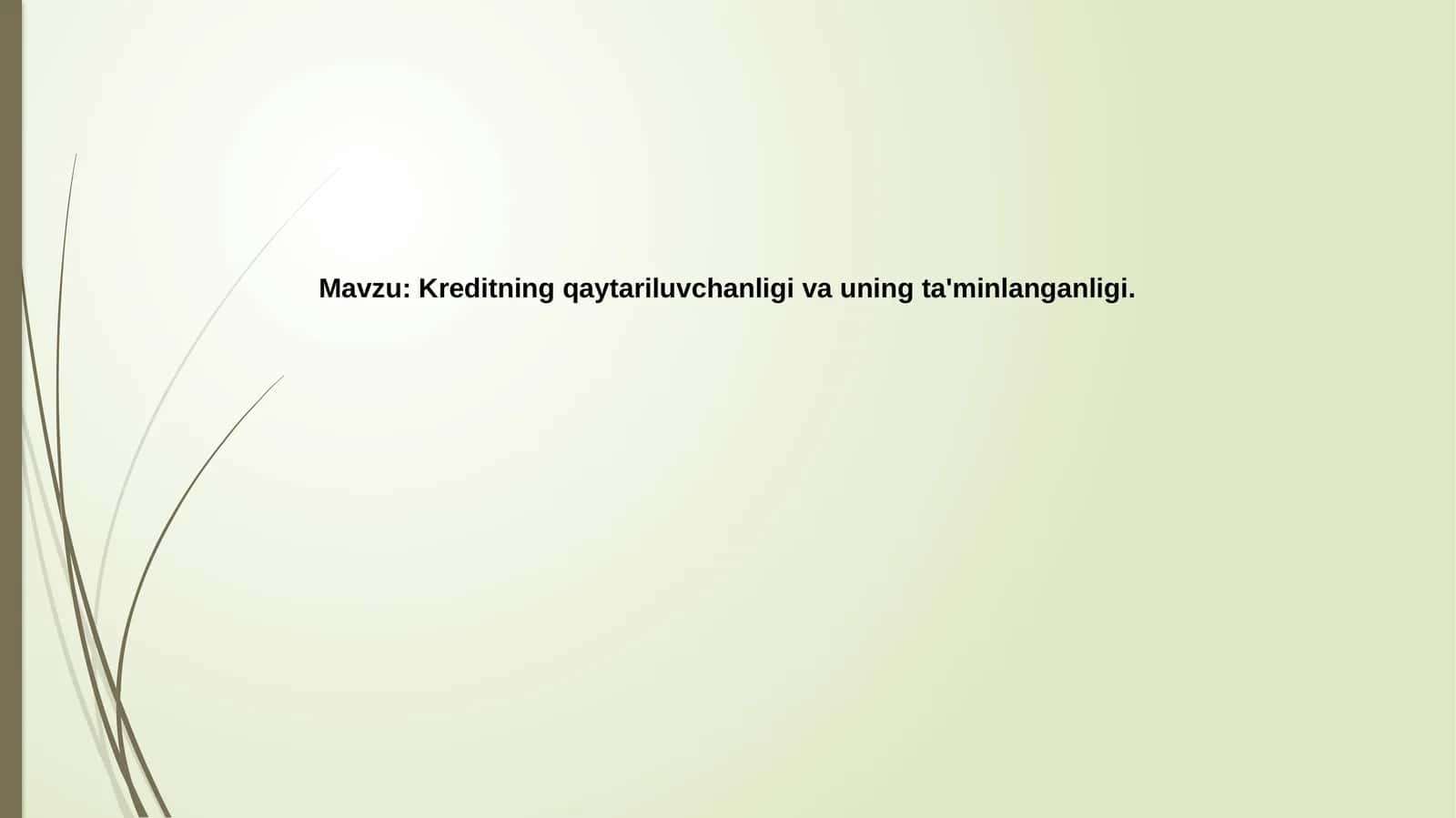 Kreditning qaytariluvchanligi va uning ta'minlanganligi 1