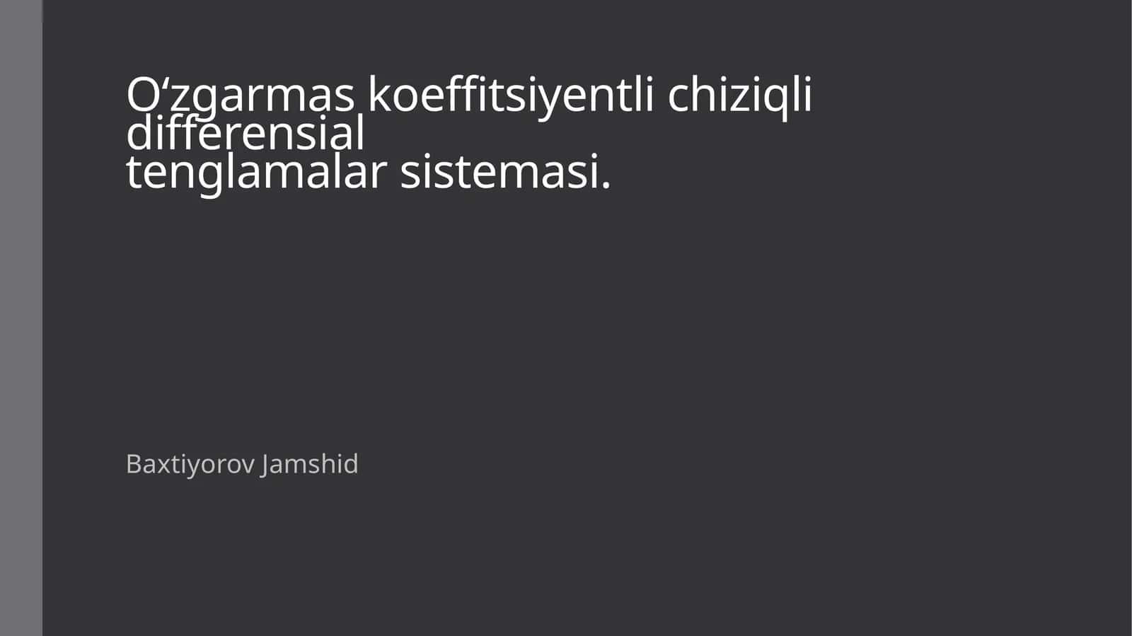 O‘zgarmas koeffitsiyentli chiziqli differensialtenglamalar sistemasi 1