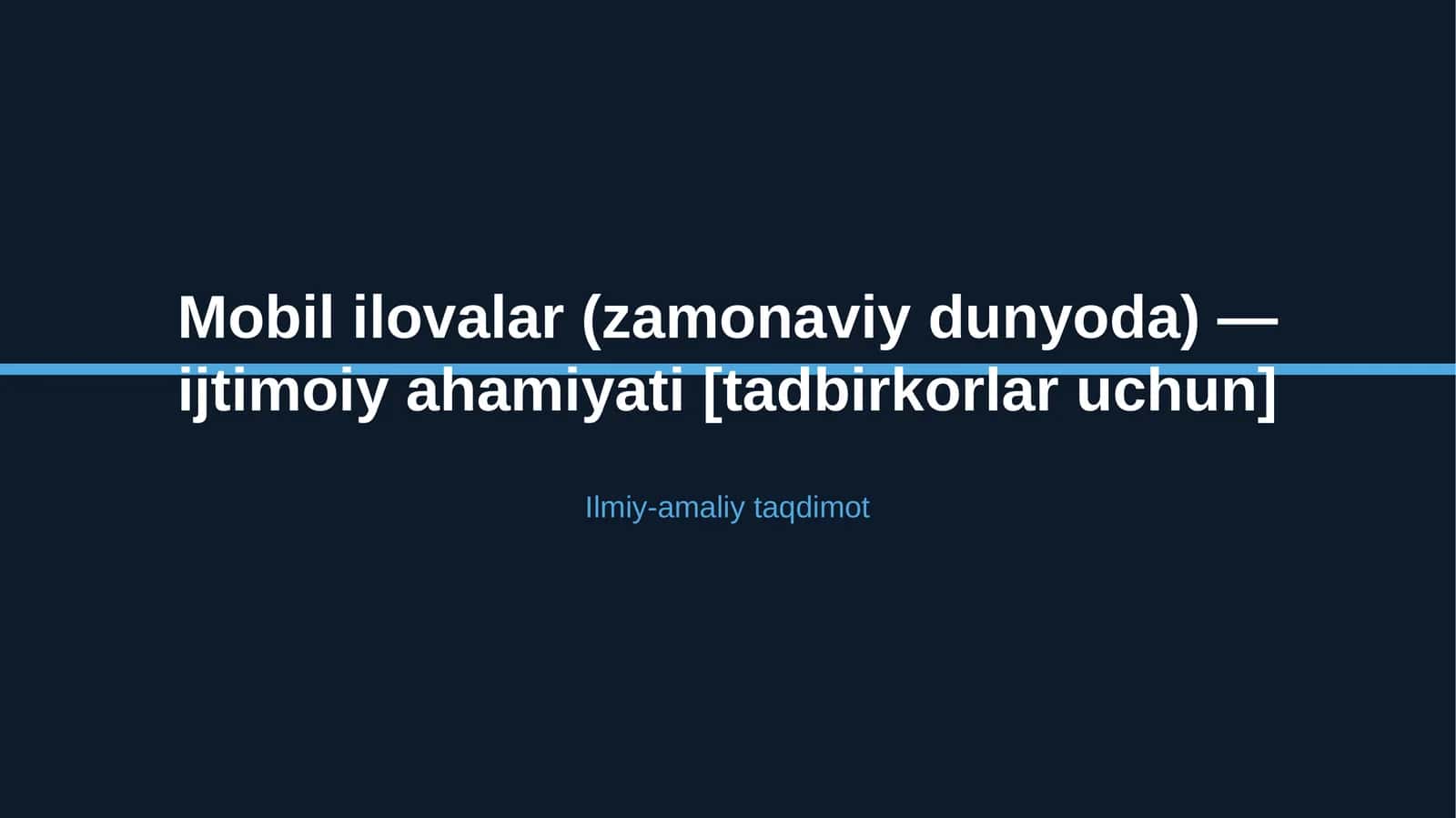 Mobil ilovalar (zamonaviy dunyoda) — ijtimoiy ahamiyati [tadbirkorlar uchun] 1