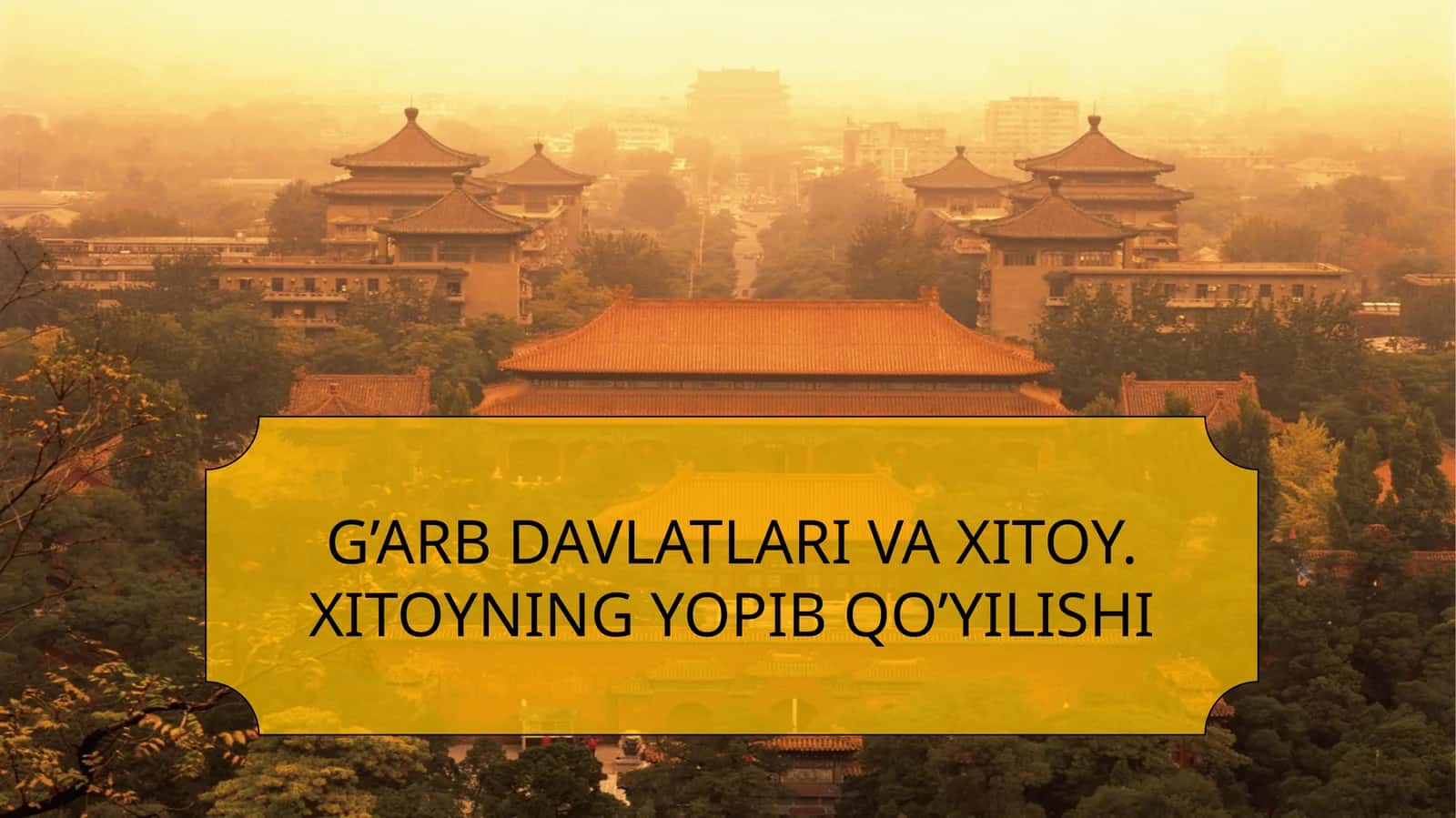 G’ARB DAVLATLARI VA XITOY. XITOYNING YOPIB QO’YILISHI 1