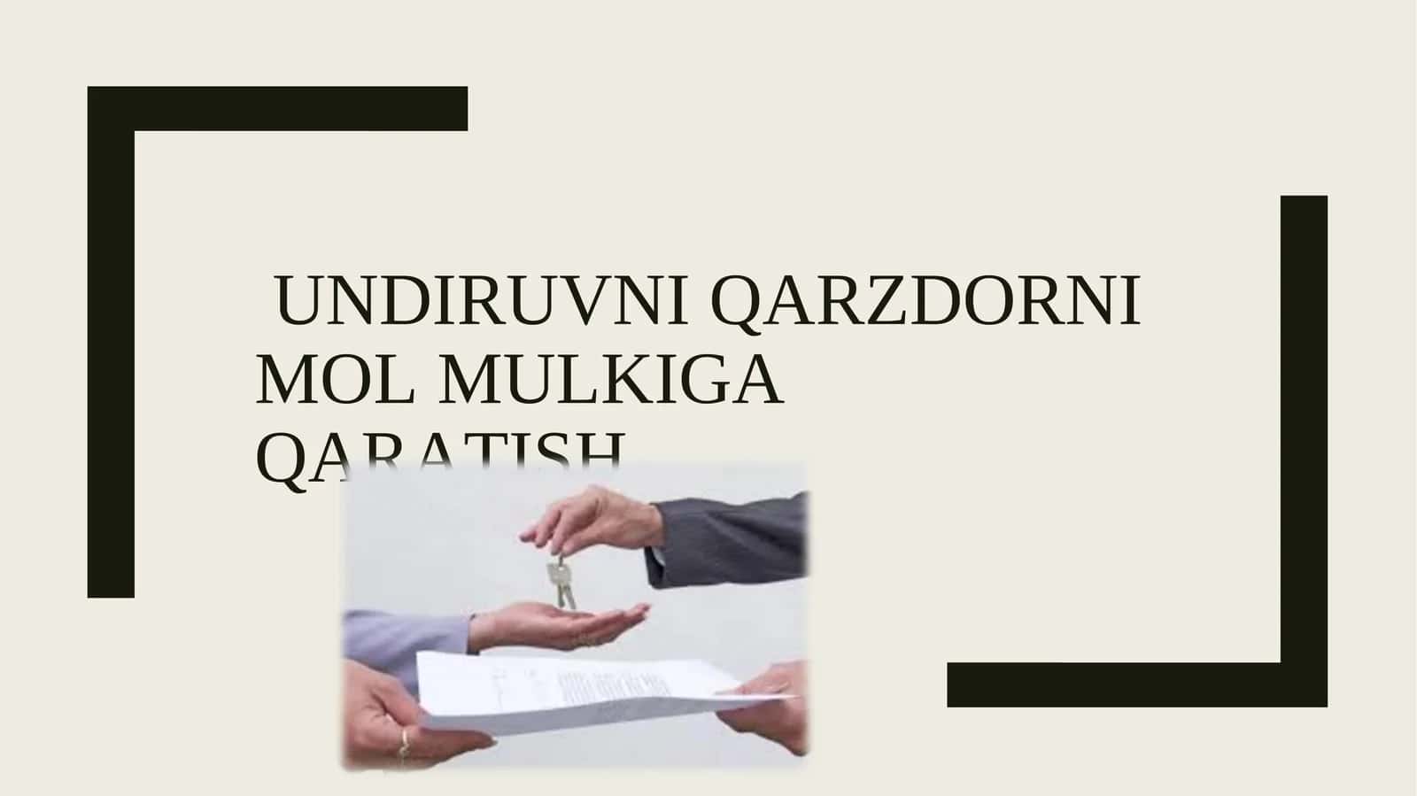 UNDIRUVNI QARZDORNI MOL MULKIGA QARATISH 1