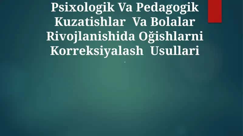 Psixologik Va Pedagogik Kuzatishlar Va Bolalar Rivojlanishida Oğishlarni Korreksiyalash Usullari 1