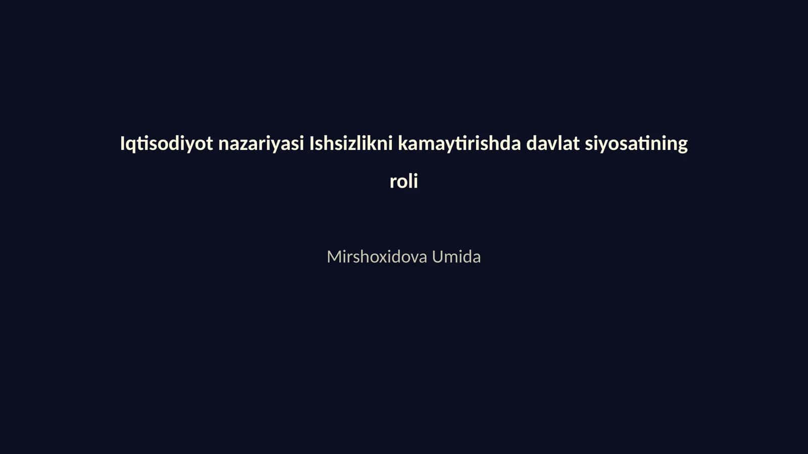 Iqtisodiyot nazariyasi Ishsizlikni kamaytirishda davlat siyosatining roli 1