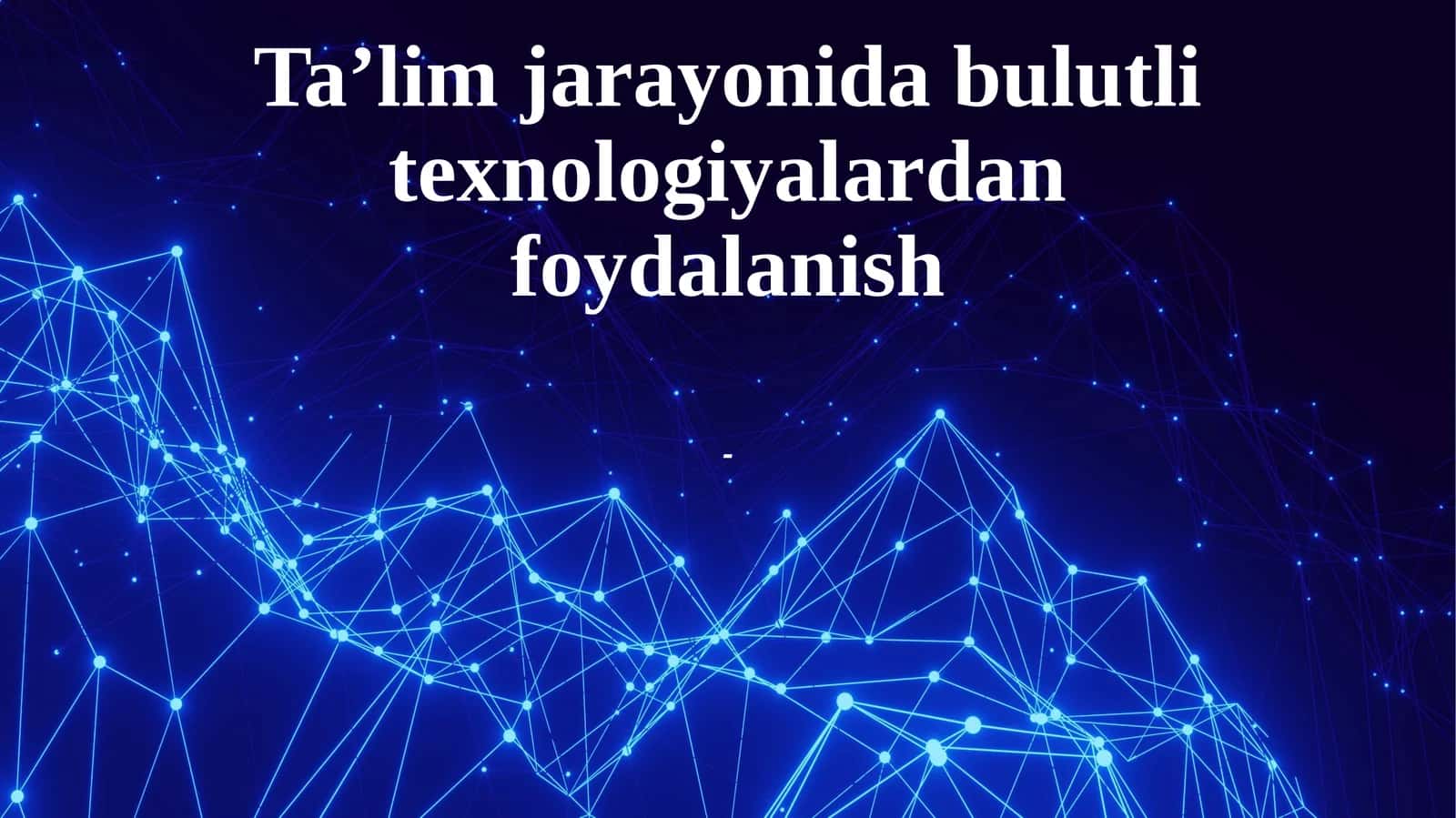 Ta’lim jarayonidabulutlitexnologiyalardanfoydalanish 1