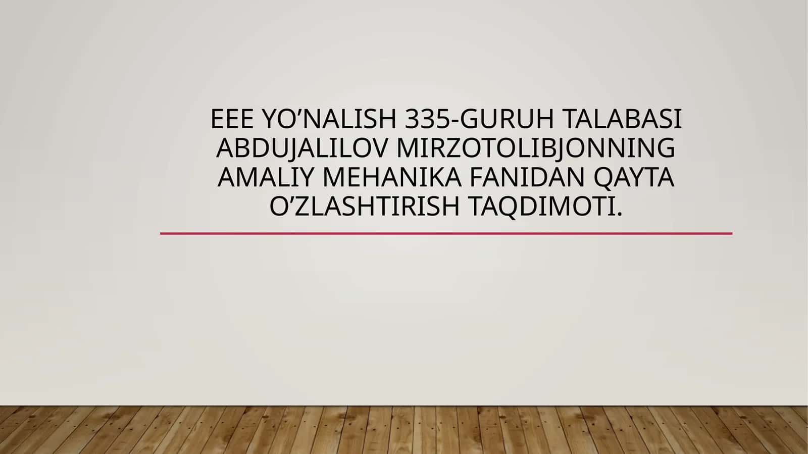 ABDUJALILOV MIRZOTOLIBJONNING AMALIY MEHANIKA FANIDAN QAYTA O’ZLASHTIRISH TAQDIMOTI 1