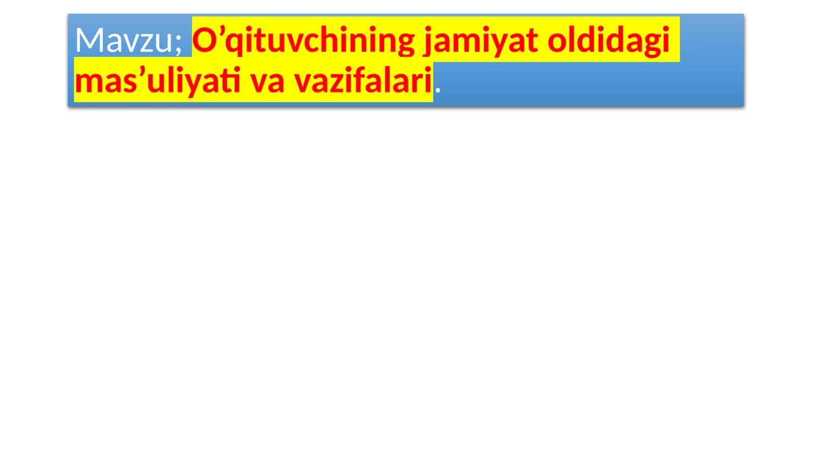 O’qituvchining jamiyat oldidagi mas’uliyati va vazifalari 1