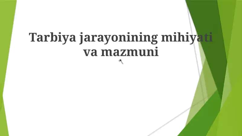 Tarbiya jarayonining mihiyati va mazmuni 1