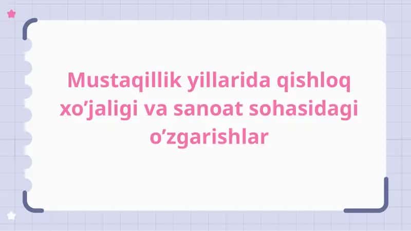 Mustaqillik yillarida qishloq xo‘jaligi va sanoatda o‘zgarishlar 1