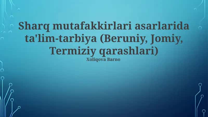Sharq mutafakkirlari asarlarida ta'lim-tarbiya (Beruniy, Jomiy, Termiziy qarashlari) 1