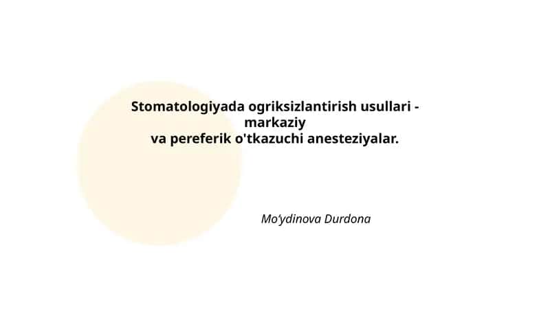 Stomatologiyada ogriksizlantirish usullari - markaziy va pereferik o'tkazuchi anesteziyalar 1