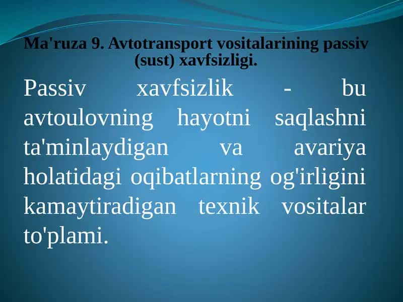 Ma'ruza 9. Avtotransport vositalarining passiv (sust) xavfsizligi 1