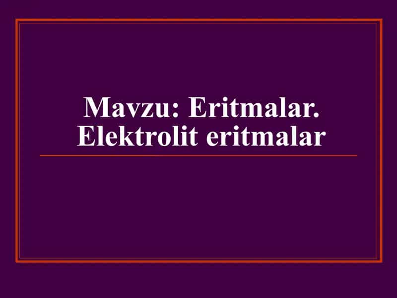 Eritmalar. Elektrolit eritmalar 1