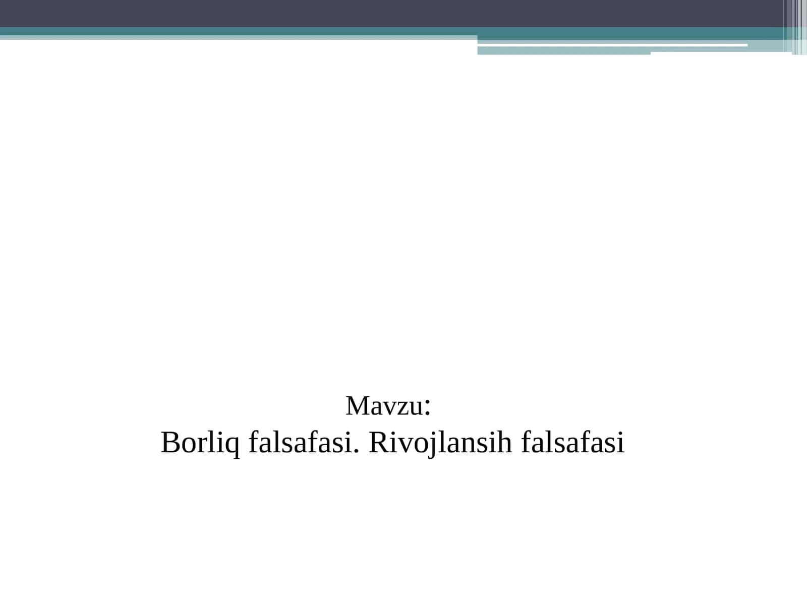 Borliq falsafasi. Rivojlansih falsafasi 1
