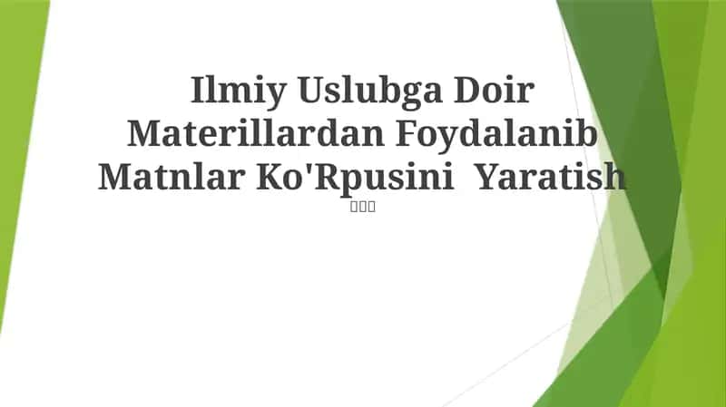 Ilmiy Uslubga Doir Materillardan Foydalanib Matnlar Ko'Rpusini Yaratish 1