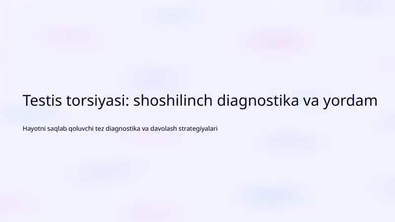 Testis torsiyasi: shoshilinch diagnostika va yordam 1