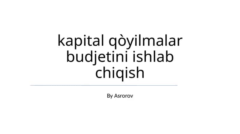 Kapital qòyilmalar budjetini ishlab chiqish 1