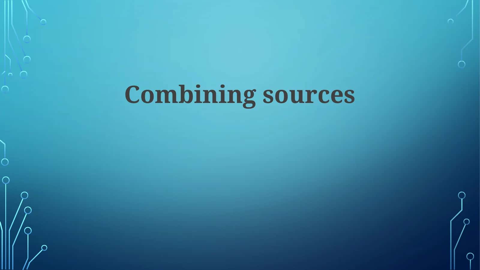 Combining sources 1