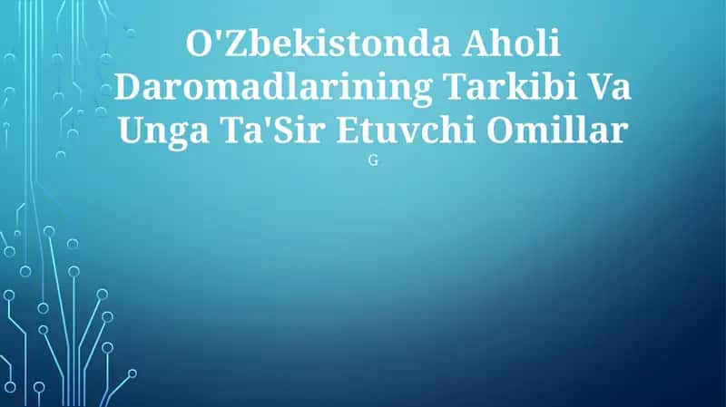 O'Zbekistonda Aholi Daromadlarining Tarkibi Va Unga Ta'Sir Etuvchi Omillar 1