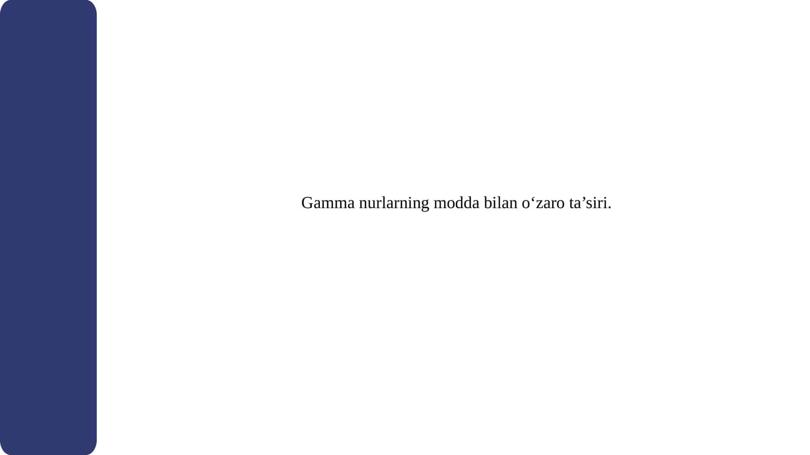 Gamma nurlarning modda bilan o‘zaro ta’siri 1
