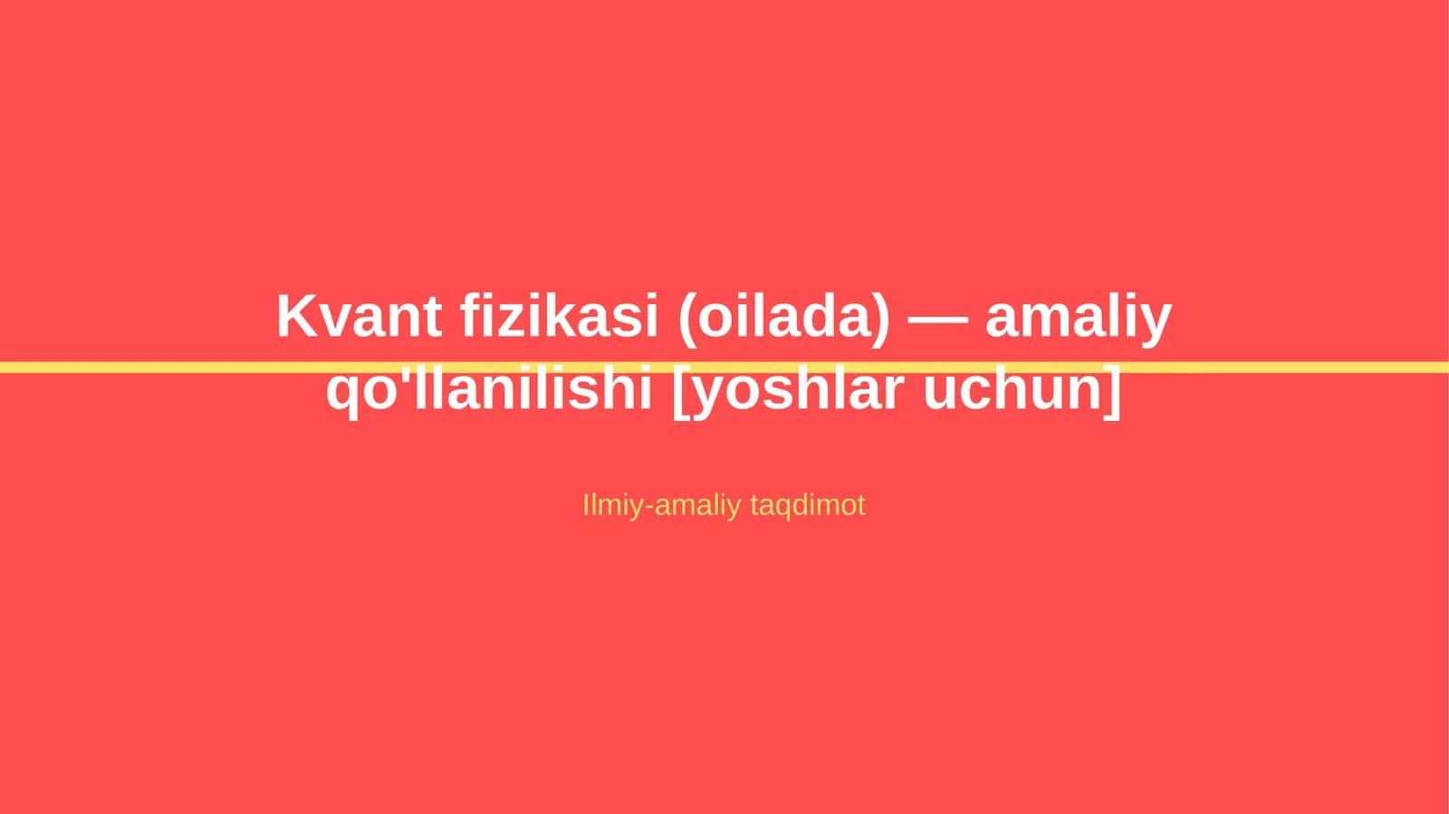Kvant fizikasi (oilada) — amaliy qo'llanilishi [yoshlar uchun] 1