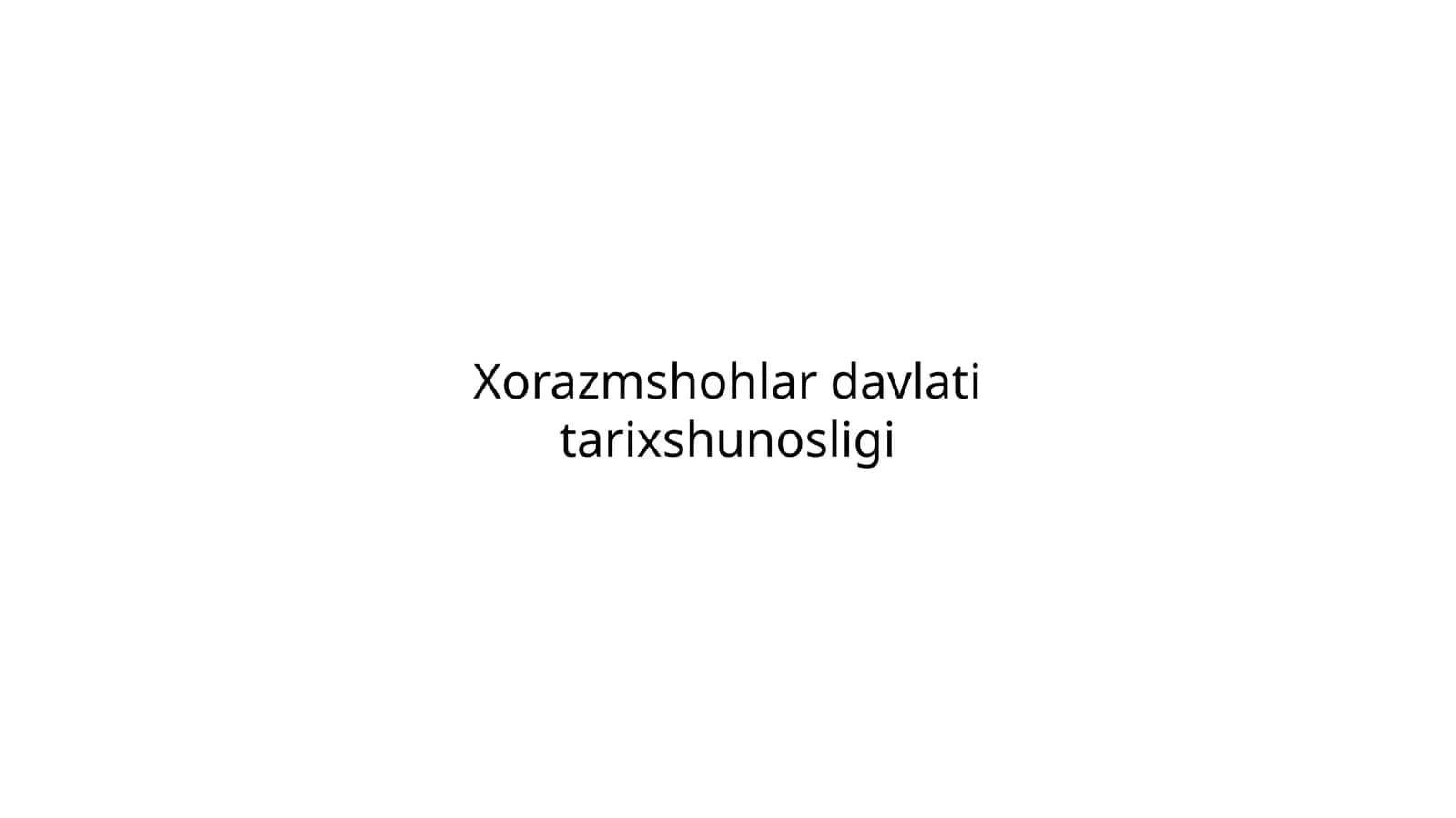 Xorazmshohlar davlati tarixshunsoligi 1